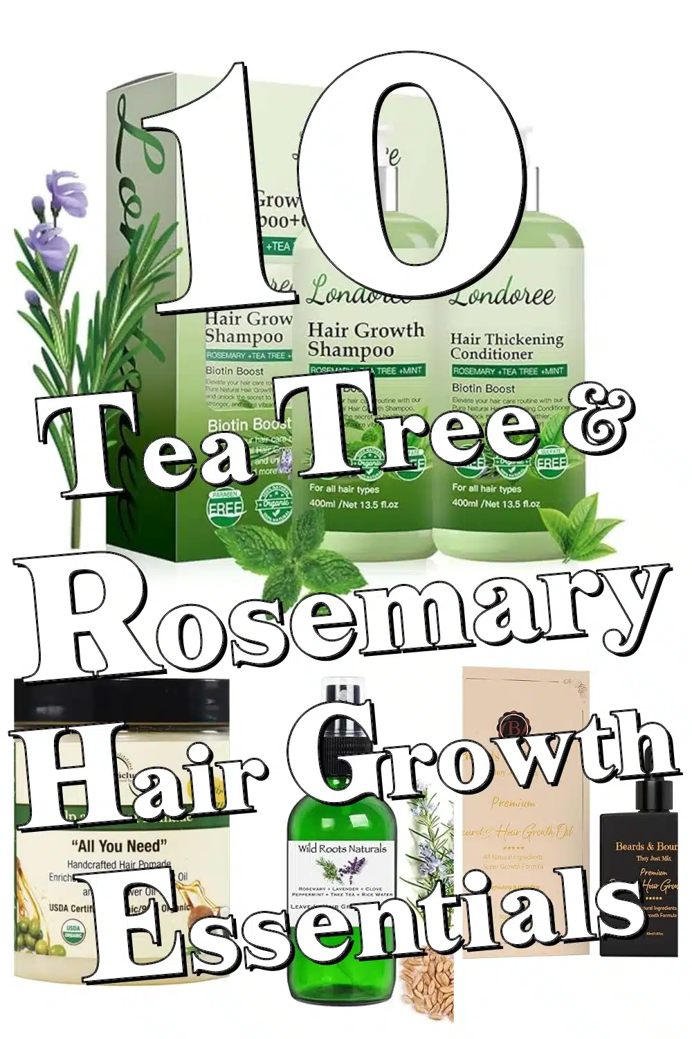 Unlock Thicker, Glowing Hair: 10 Tea Tree & Rosemary Hair Growth Essentials You Need