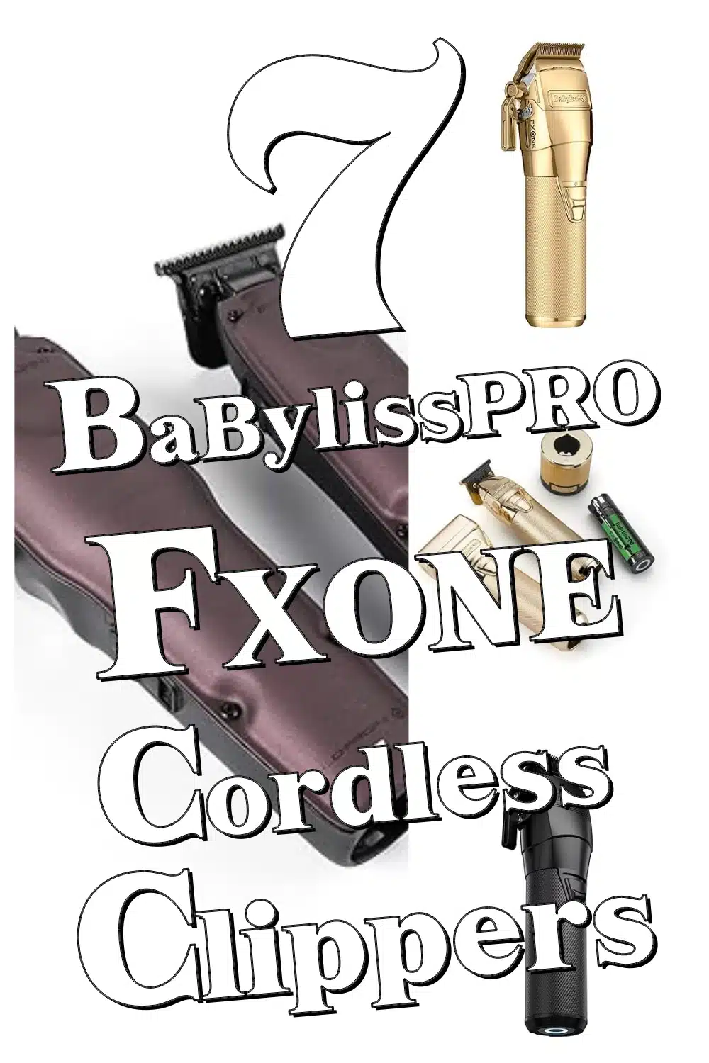 Upgrade Your Style with These 7 BaBylissPRO FXONE Cordless Clippers for Men
