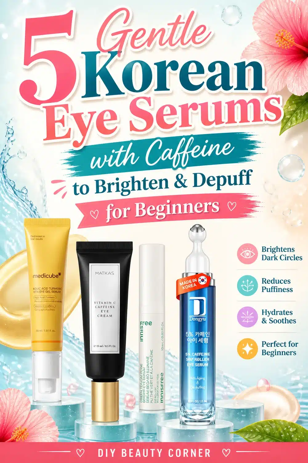 5 Gentle Korean Eye Serums with Caffeine to Brighten and Depuff for Beginners