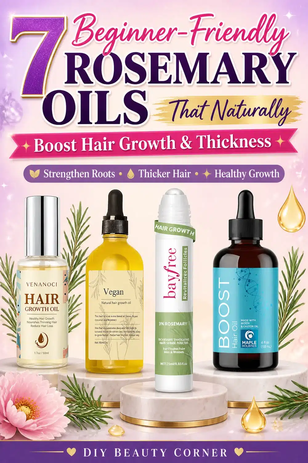 7 Beginner-Friendly Rosemary Oils That Naturally Boost Hair Growth & Thickness