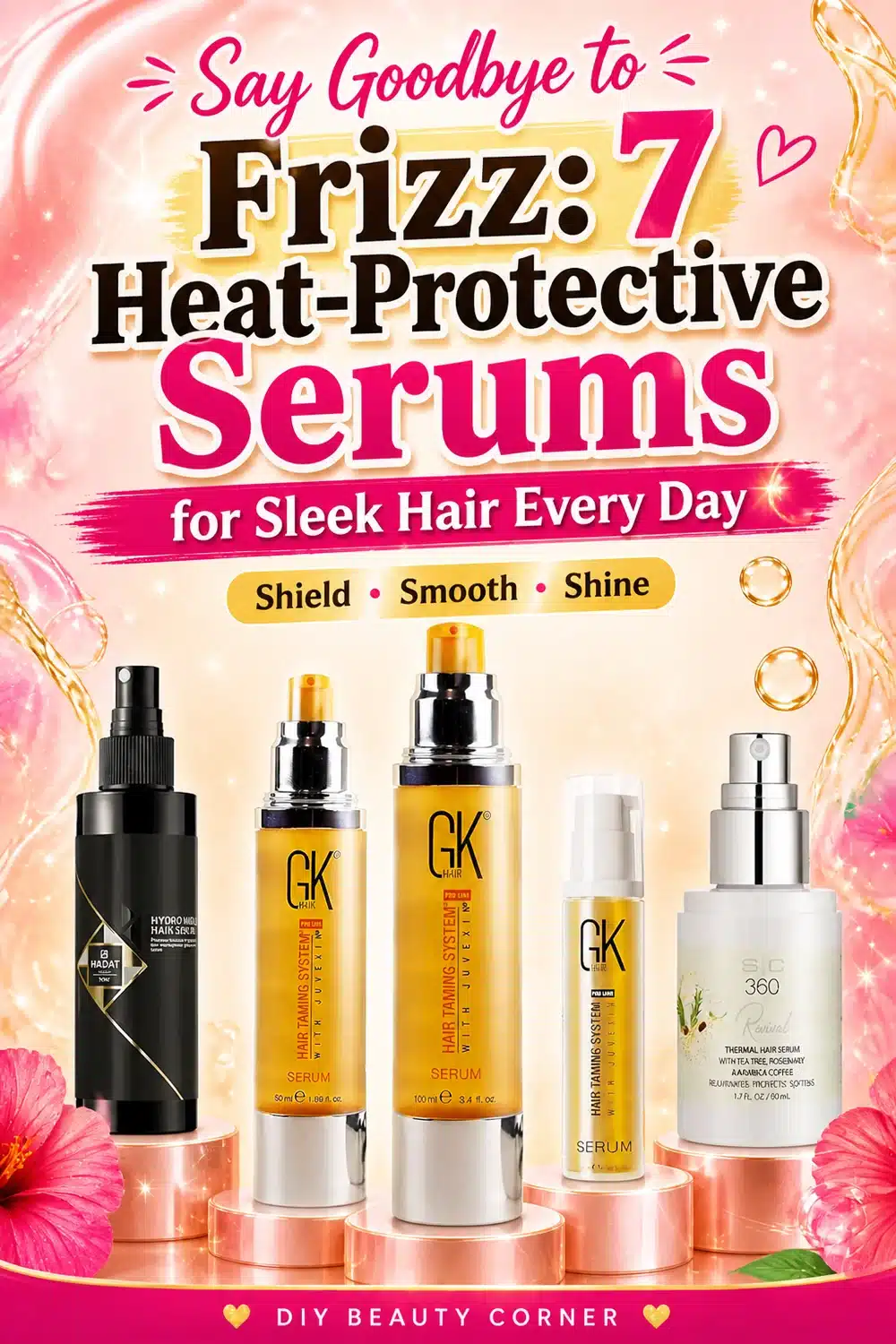 Say Goodbye to Frizz: 7 Heat-Protective Serums for Sleek Hair Every Day